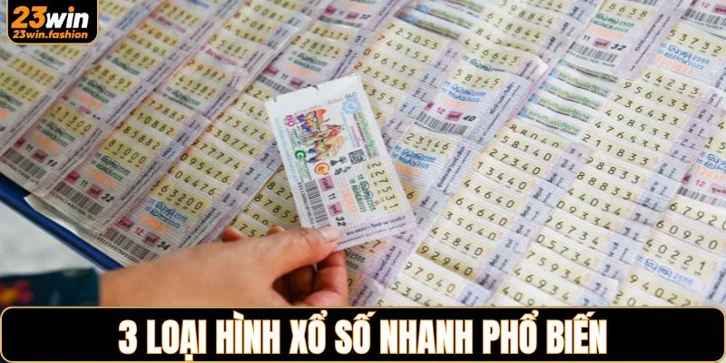 3 loại hình xổ số nhanh phổ biến