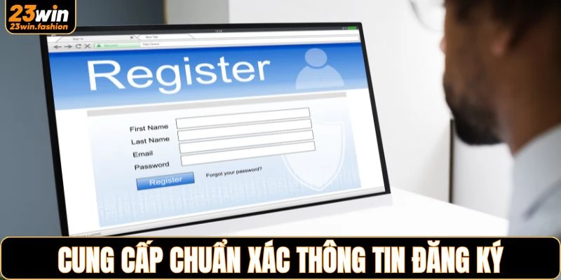 Cung cấp thông tin đăng ký chuẩn xác