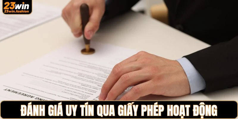 Đánh giá uy tín thông qua giấy phép hoạt động