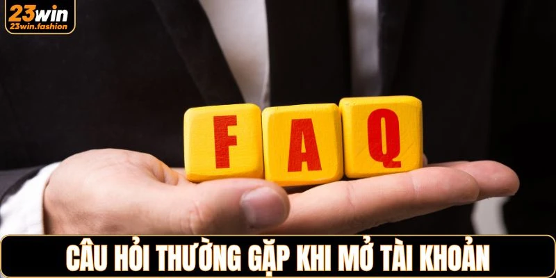 Giải đáp thắc mắc của người chơi khi mở tài khoản