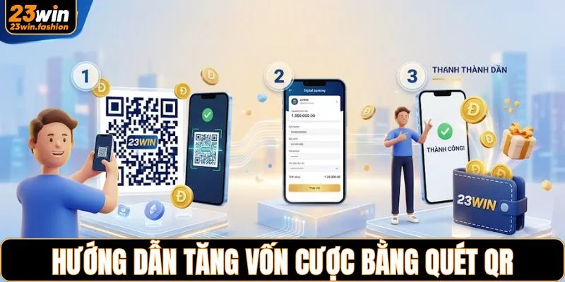 Hướng dẫn tăng vốn cược bằng quét QR