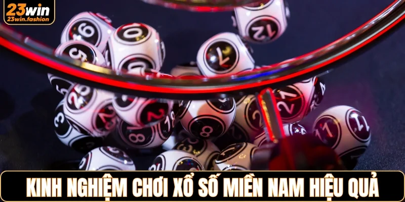 Kinh nghiệm để tham gia chơi xổ số miền Nam
