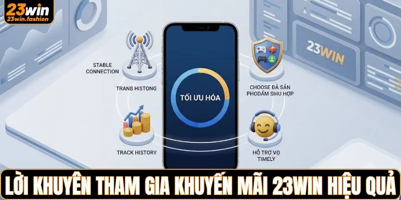 Lời khuyên để tham gia khuyến mãi 23WIN hiệu quả