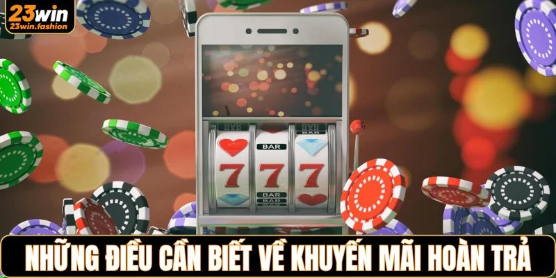 Những điều cần biết về khuyến mãi hoàn trả