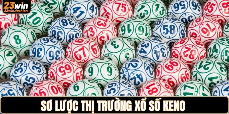 Sơ lược thị trường xổ số Keno
