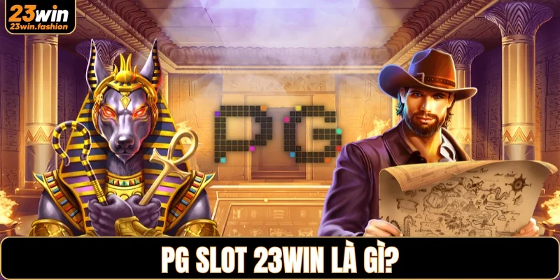 Tổng quan về PG Slot 23WIN