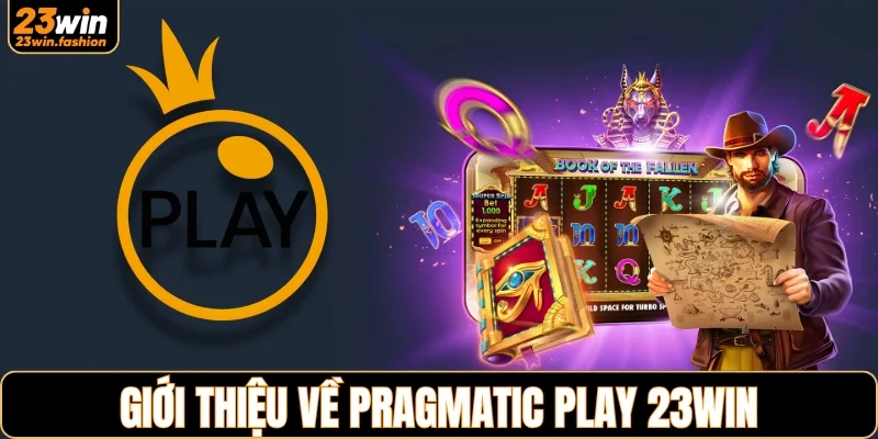 Tổng quan về Pragmatic Play 23WIN