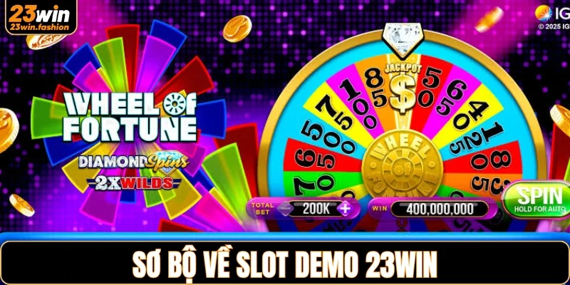 Tổng quan về slot demo 23WIN