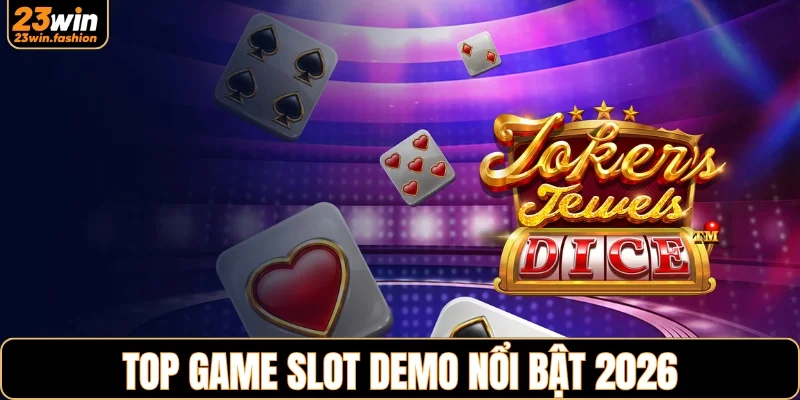 Top slot demo 23WIN nổi bật 2026